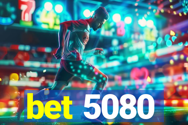bet 5080